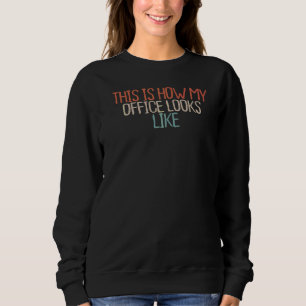 Sarcastic So sieht mein Büro aus Sweatshirt