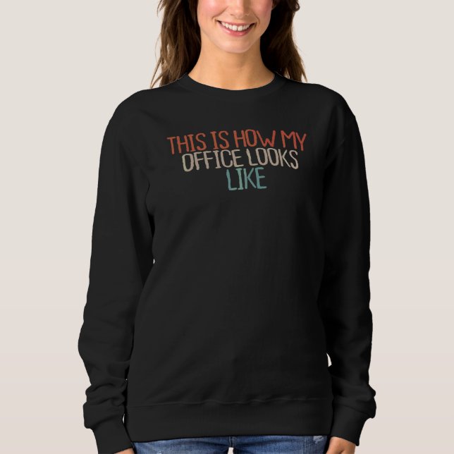 Sarcastic So sieht mein Büro aus Sweatshirt (Vorderseite)