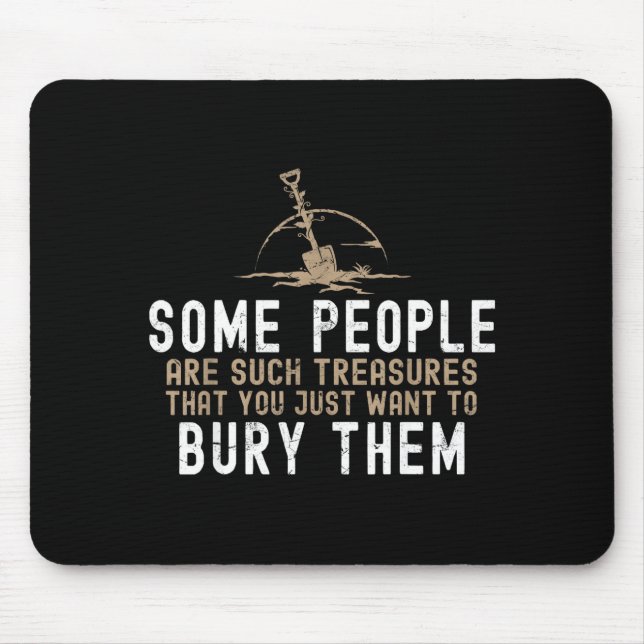 Sarcastic, Some People Are Such Treasures Funny Da Mousepad (Vorne)