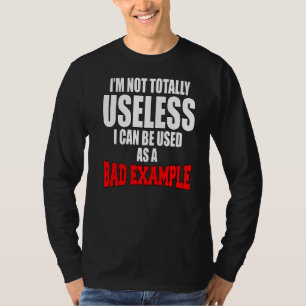 Sarcastic Spaß ich bin nicht ganz nutzlos ich kann T-Shirt