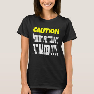 Sarcastic Spaß Kaution Property Protected by Fat T-Shirt