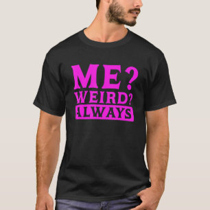 Sarcastic Spaß Me komisch Always Sarcasm T-Shirt