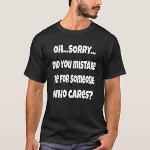 Sarcastic Spaß Oh Sorry, dass du mich falsch gemac T-Shirt