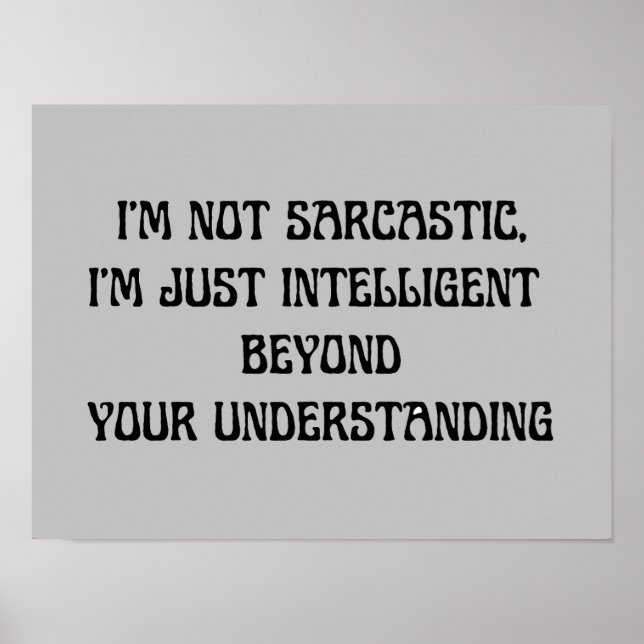 Sarcastic Spaß Text Smart Funny Poster (Vorne)