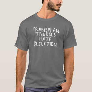Sarcastic Sprichwort Funny Transplantation Nurses T-Shirt