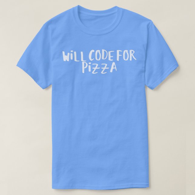 Sarcastic Sprichwort Funny wird Code für Pizza T - T-Shirt (Design vorne)