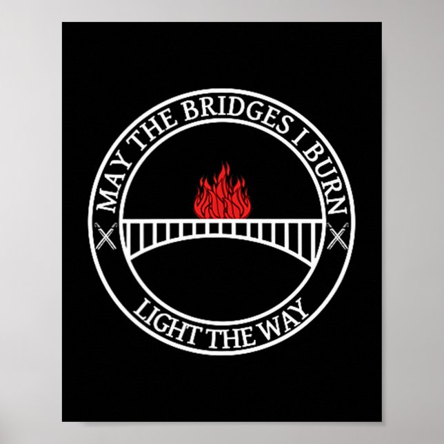 Sarcastic Tees And May The Bridges I Burn Light Th Poster (Vorne)