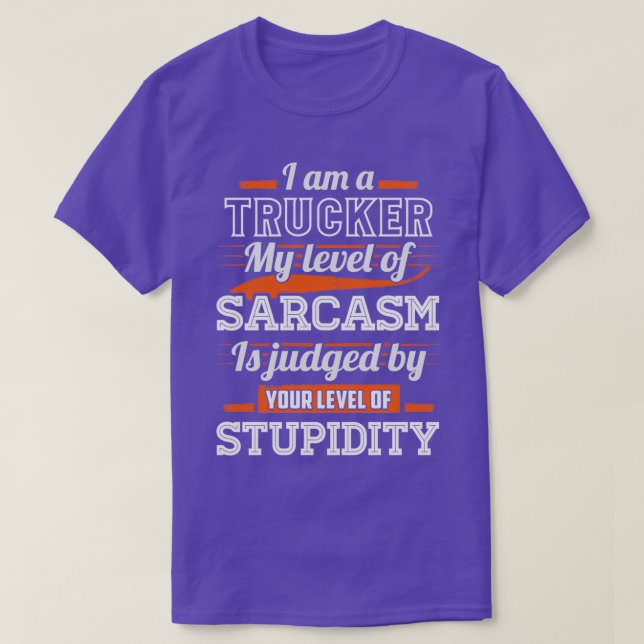 Sarcastic Trucker T-Shirt (Design vorne)