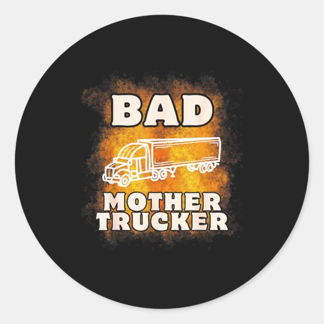 Sarcastic Trucking Humor Quote For Bad Mother Truc Runder Aufkleber (Vorderseite)