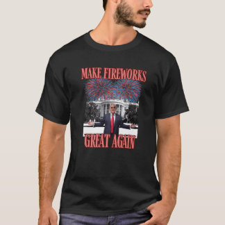 Sarcastic TRUMP MACHT FIREWORKS WIEDER GROSS IM NE T-Shirt