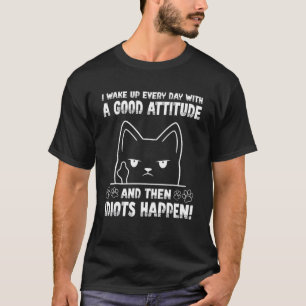 Sarcastic Weckte mit guter Attitude Idioten passie T-Shirt