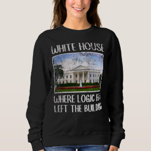 Sarcastic White House, wo Logik den Bui Links hat Sweatshirt