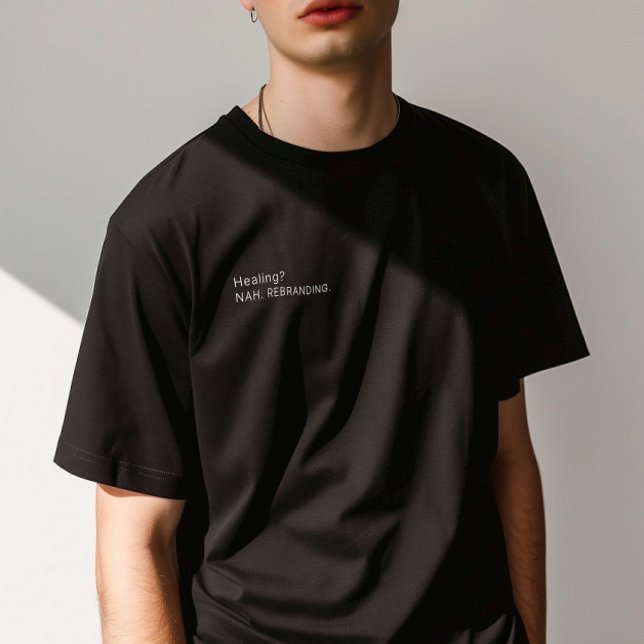 Sarcastic Zitat "Heilung? Nah. Rebranding." Mann T-Shirt (Sarcastic Quote "Healing? Nah. Rebranding." Man T-Shirt)