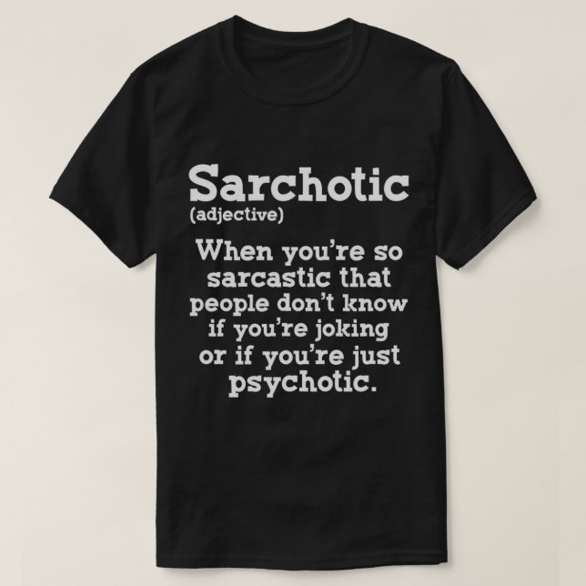 Sarchotic Funny Sarcastic Psychotic Definition Sar T-Shirt (Design vorne)