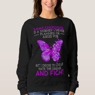 Sarcoidose ist eine Reise, die ich nie geplant Sch Sweatshirt