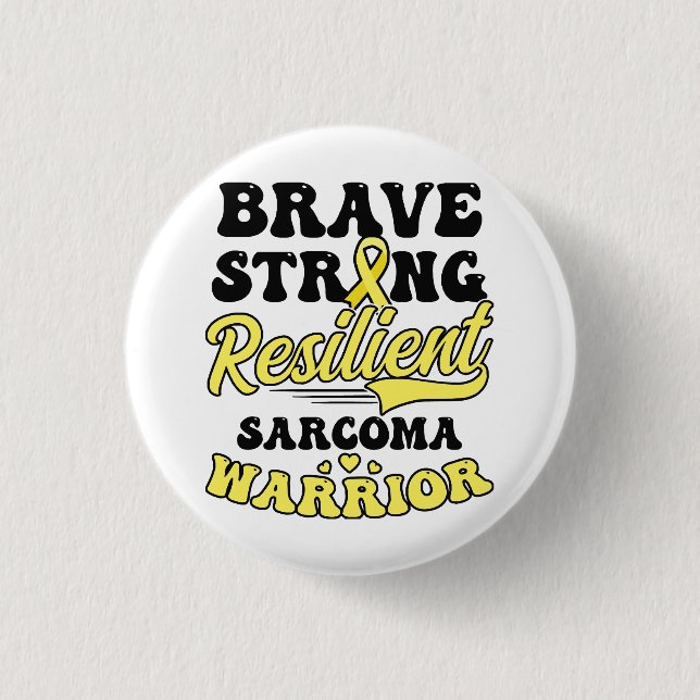 Sarcoma Cancer Shirt Brave Strong Resilient Button (Vorderseite)