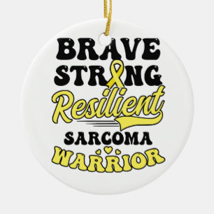 Sarcoma Cancer Shirt Brave Strong Resilient Keramik Ornament