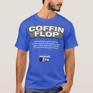 Sarg Flop nur auf Corncob TV T-Shirt