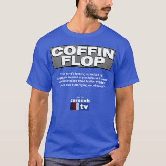Sarg Flop nur auf Corncob TV T-Shirt