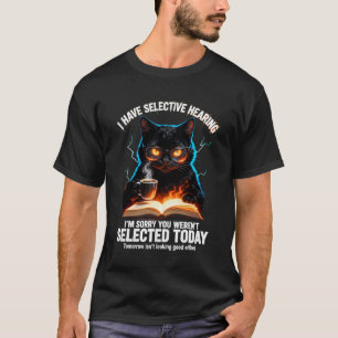 Sarkasmus Humor Sagt Katze Lustig Ich Habe Selekti T-Shirt