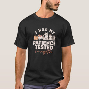 Sarkasmus Ich ließ meine Geduld testen. Ich bin ne T-Shirt