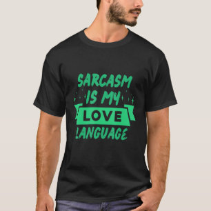Sarkasmus ist meine Liebessprache Sarkastisch T-Shirt
