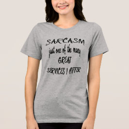 Sarkasmus ist nur einer der vielen Dienste, die ic Tri-Blend Shirt