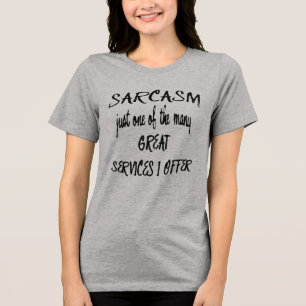 Sarkasmus ist nur einer der vielen Dienste, die ic Tri-Blend Shirt