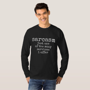Sarkasmus ist nur eines der vielen Dienste, die ic T-Shirt