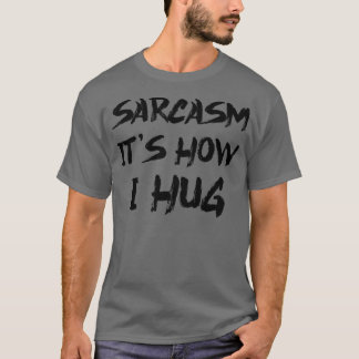 Sarkasmus ist, wie ich 2 umarme T-Shirt