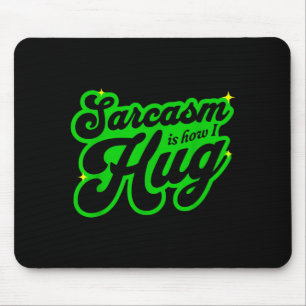 Sarkasmus ist, wie ich einen humorvollen sarkastis mousepad