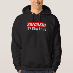 Sarkasmus ist wie ich umarme - Lustig Sarkastisch Hoodie