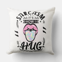 Sarkasmus ist, wie ich umarmt