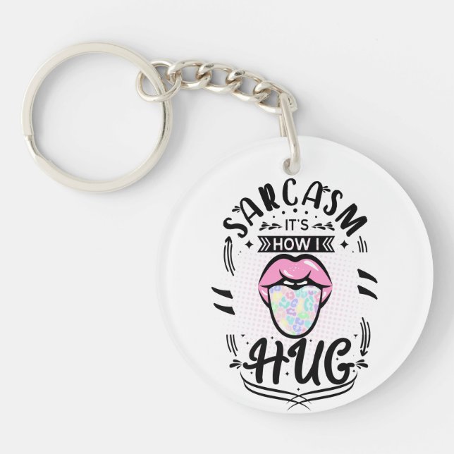 Sarkasmus ist, wie ich umarmt schlüsselanhänger (Vorderseite)
