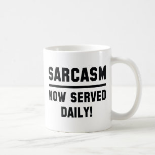 Sarkasmus jetzt täglich serviert kaffeetasse