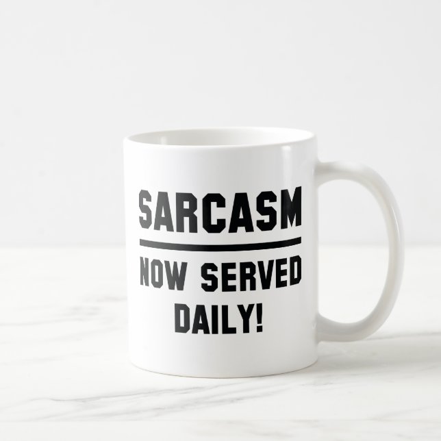Sarkasmus jetzt täglich serviert kaffeetasse (Rechts)