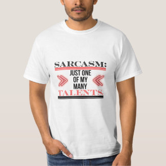 Sarkasmus: Nur eines meiner vielen Talente T-Shirt