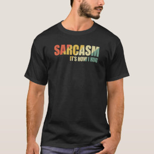 Sarkasmus So umarme ich 17 T-Shirt