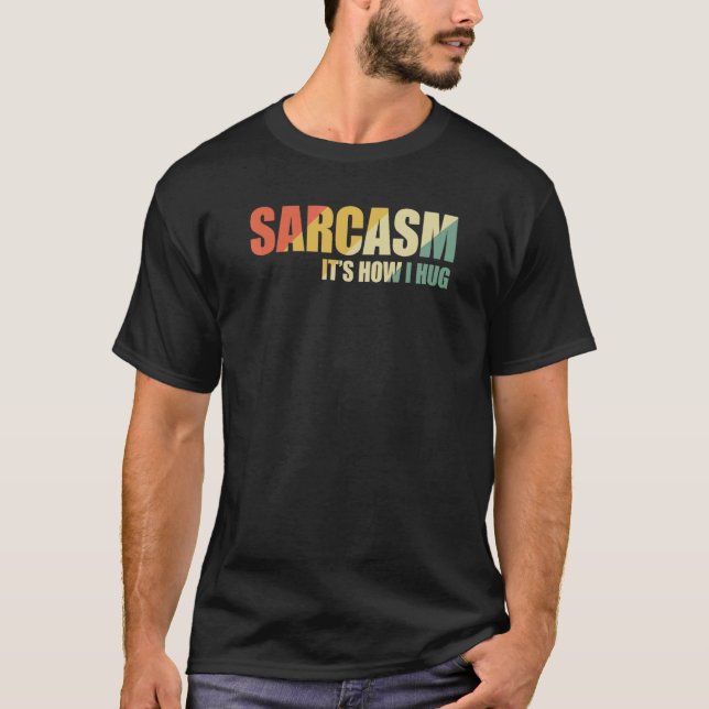 Sarkasmus So umarme ich 17 T-Shirt (Vorderseite)