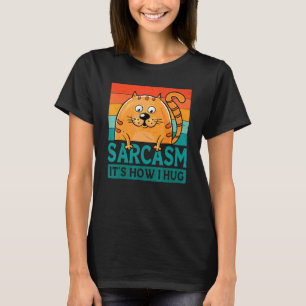Sarkasmus So umarme ich Chonk-Katze Hilarische Wit T-Shirt