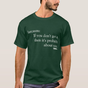 Sarkasmus über Sie T-Shirt