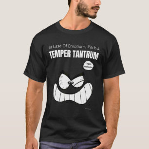 sarkastisch bei Emotionen Pitch ein Temper Tantr T-Shirt