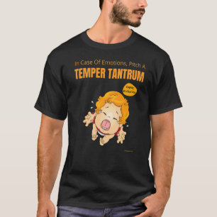 sarkastisch bei Emotionen Pitch ein Temper Tantr T-Shirt