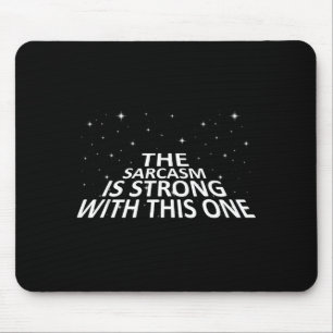 Sarkastisch, der Sarkasmus ist stark bei diesem Mousepad