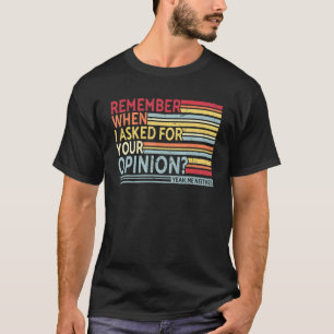 Sarkastisch Erinnere dich daran, als ich deine Mei T-Shirt