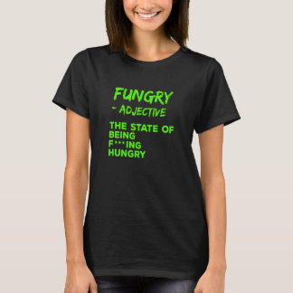 Sarkastisch Fungry Hungrig T-Shirt