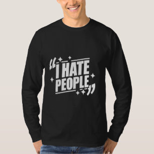 Sarkastisch Ich hasse Menschen T-Shirt