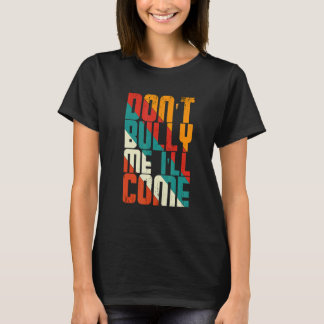 sarkastisch sagt, dass ich mich nicht schikanieren T-Shirt