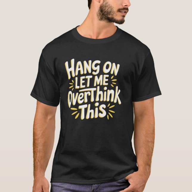 Sarkastisch Warte mal, lass mich das nochmal überd T-Shirt (Vorderseite)
