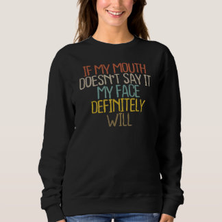 sarkastisch, wenn mein Mund es nicht sagt, mein Ge Sweatshirt